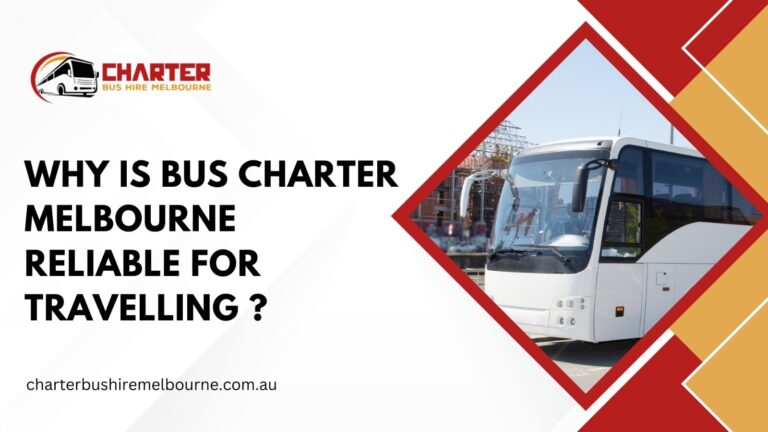 Read more about the article  Why is Bus Charter Melbourne reliable for travelling ?