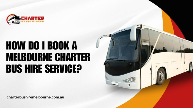 Read more about the article How Do I Book a Melbourne Charter Bus Hire Service?